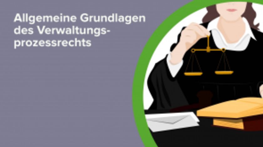 Allgemeine Grundlagen des Verwaltungsprozessrechts