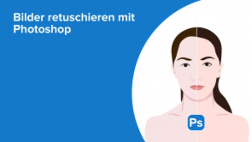 Bilder retuschieren mit Photoshop