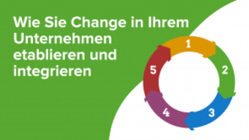 Wie Sie Change in Ihrem Unternehmen etablieren und integrieren