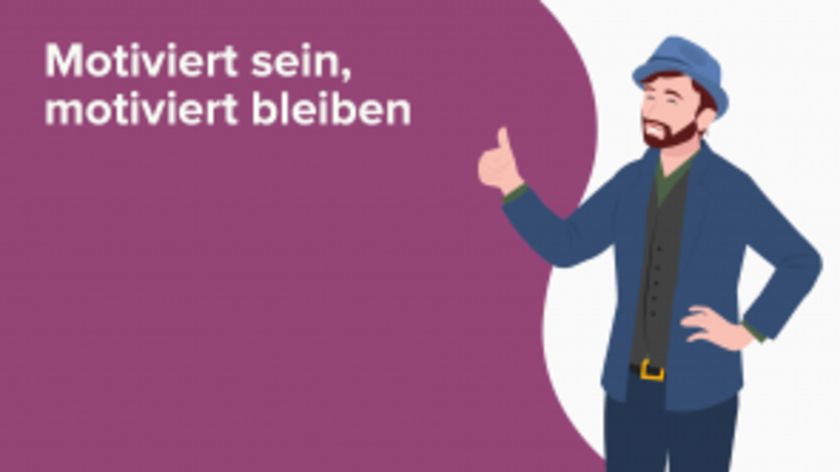 Motiviert sein, motiviert bleiben