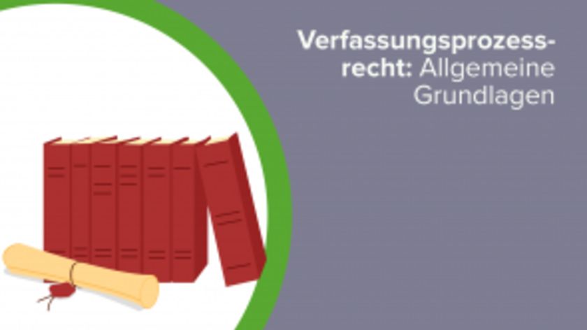 Verfassungsprozessrecht: Allgemeine Grundlagen