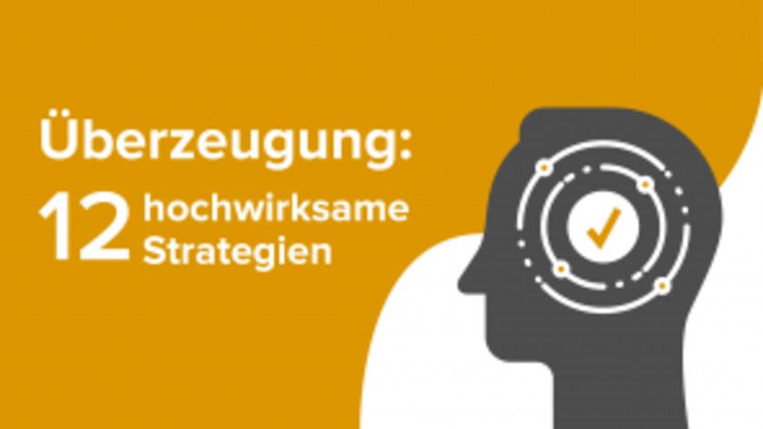 Überzeugung: 12 hochwirksame Strategien