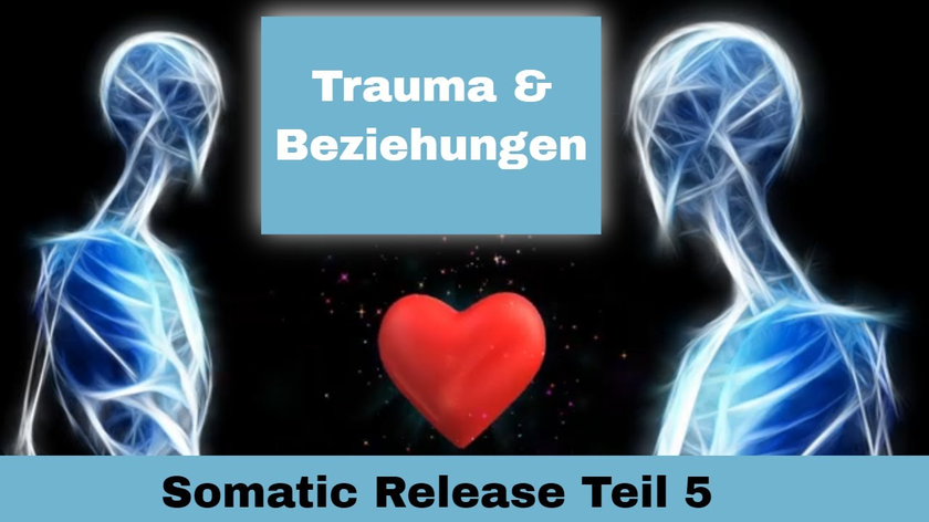 Trauma und Beziehung - Somatic Release 5