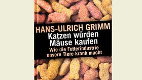 Buch: Katzen würden Mäuse kaufen – Wie die Futterindustrie unsere Tiere krank...