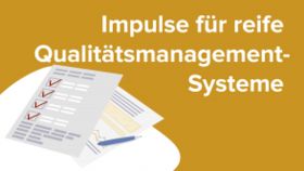 Impulse für reife Qualitätsmanagement-Systeme