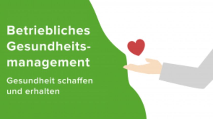 Betriebliches Gesundheitsmanagement - Gesundheit schaffen und erhalten