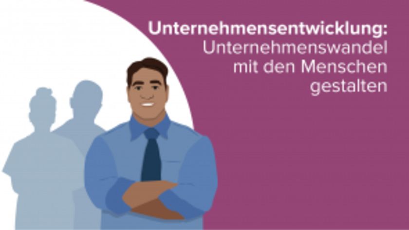 Unternehmensentwicklung: Unternehmenswandel mit den Menschen gestalten