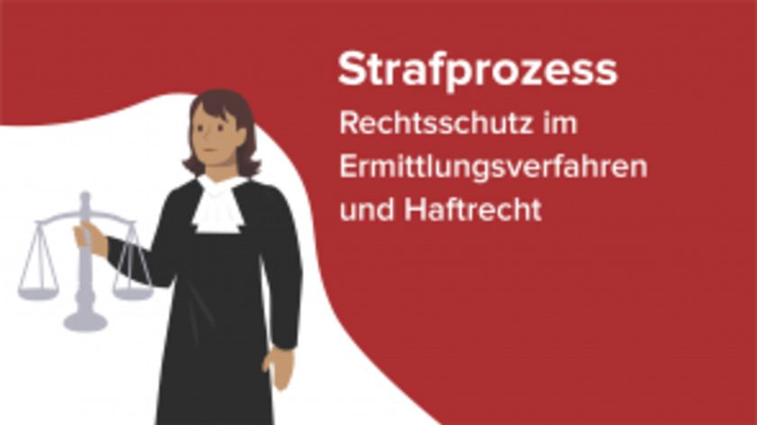 Strafprozess - Rechtsschutz im Ermittlungsverfahren und Haftrecht