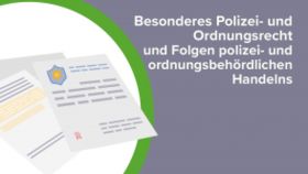 Besonderes Polizei- und Ordnungsrecht sowie Folgen polizei- und ordnungsbehördlichen Handelns