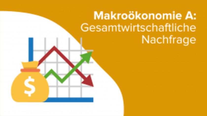 Makroökonomie A: Gesamtwirtschaftliche Nachfrage