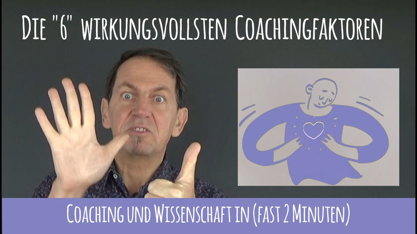 Coaching & Wissenschaft - 2 Minuten - Die sechs wirkungsvollsten Coachingfaktoren