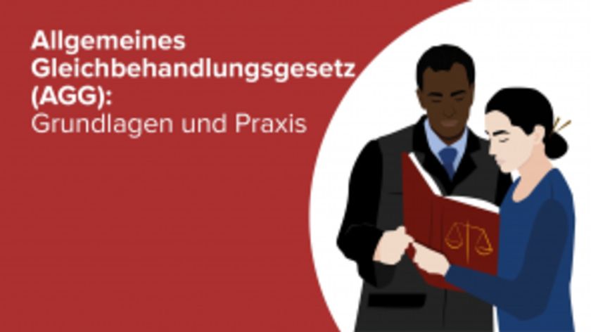 Allgemeines Gleichbehandlungsgesetz (AGG): Grundlagen und Praxis