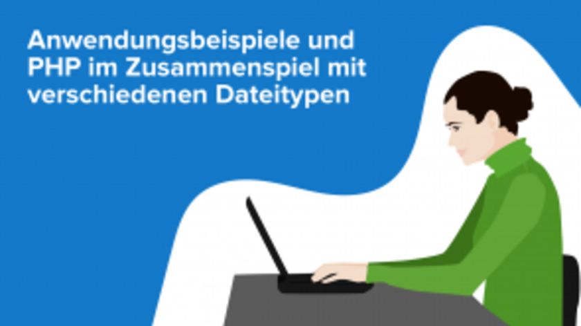 Anwendungsbeispiele und PHP im Zusammenspiel mit verschiedenen Dateitypen