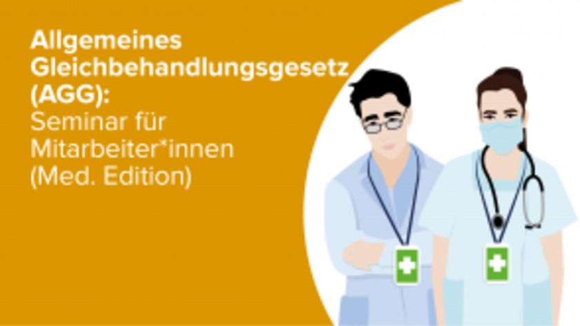 Allgemeines Gleichbehandlungsgesetz (AGG): Seminar für Mitarbeiter*innen (m/w/d) (Med. Edition)