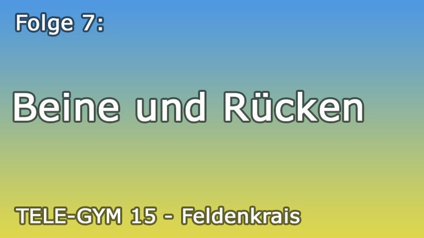 TELE-GYM 15 Feldenkrais Folge 7 Beine und Rücken VOD